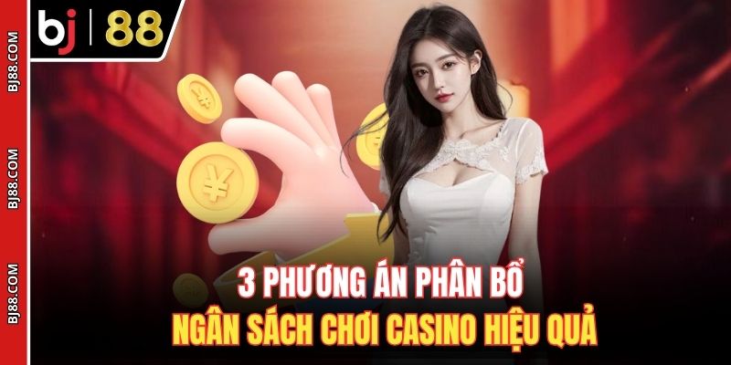 3 phương án phân bổ ngân sách chơi casino hiệu quả