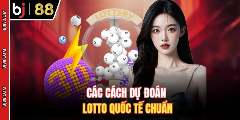 Các cách dự đoán Lotto quốc tế chuẩn