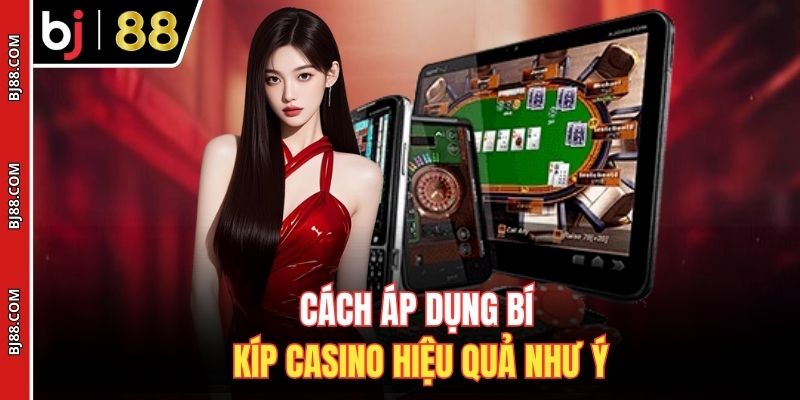Cách áp dụng bí kíp casino hiệu quả như ý