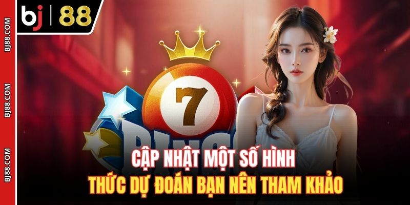 Cập nhật một số hình thức dự đoán bạn nên tham khảo