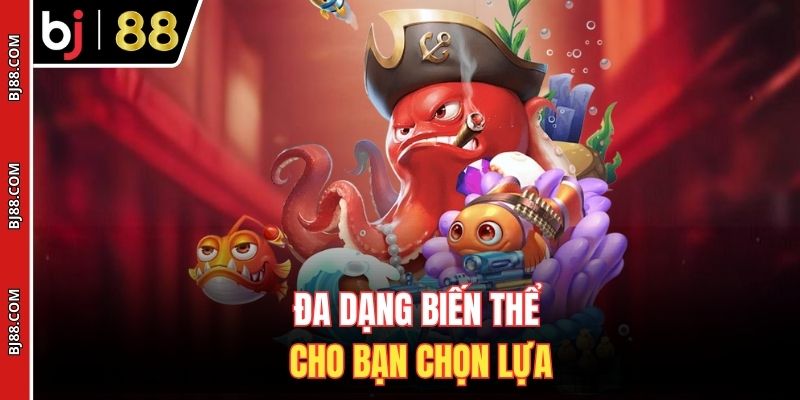 Đa dạng biến thể cho bạn chọn lựa