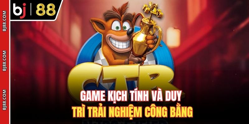Game kịch tính và duy trì trải nghiệm công bằng