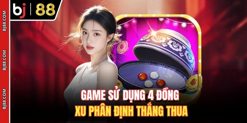 Game sử dụng 4 đồng xu phân định thắng thua
