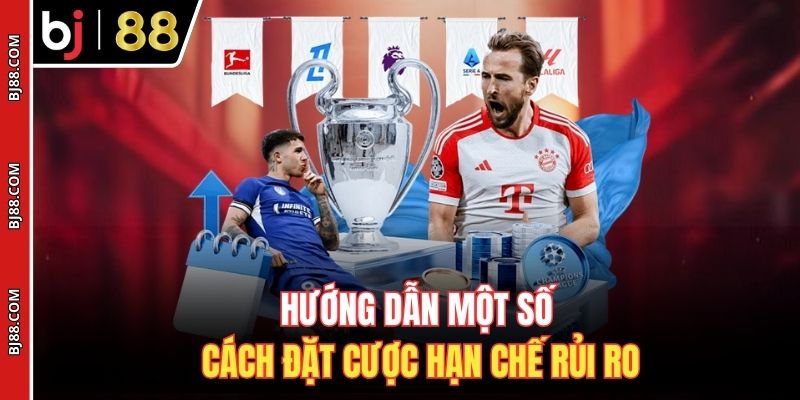 Hướng dẫn một số cách đặt cược hạn chế rủi ro