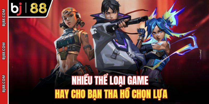 Nhiều thể loại game hay cho bạn tha hồ chọn lựa