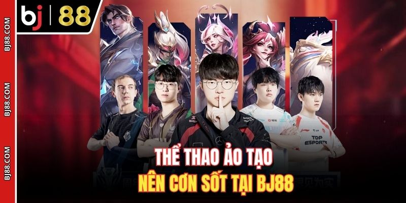 Thể thao ảo tạo nên cơn sốt tại BJ88