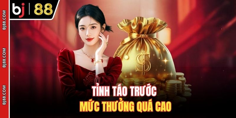 Tỉnh táo trước mức thưởng quá cao