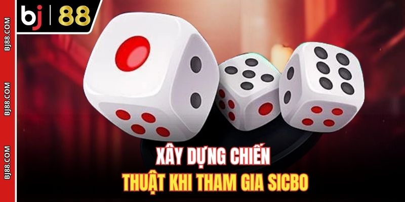 Xây dựng chiến thuật khi tham gia sicbo